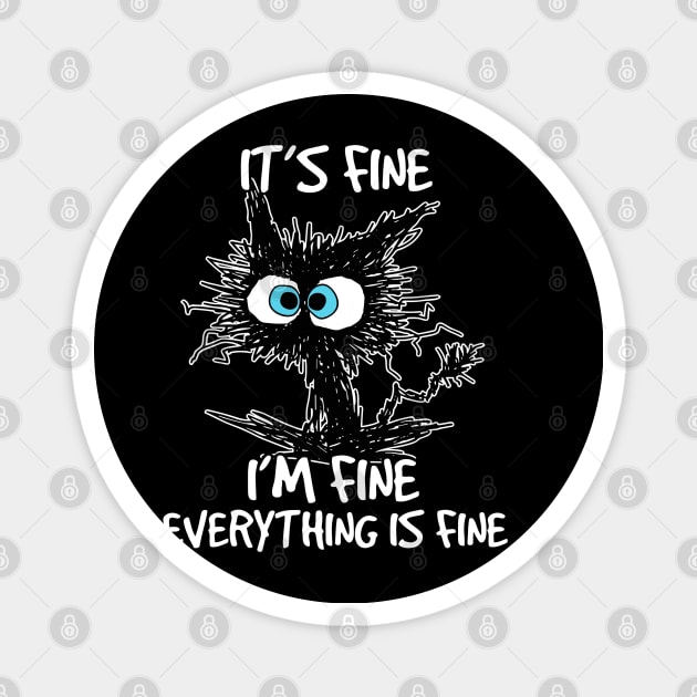 Its Fine Im Fine Everything Is Fine Funny Black Cat Magnet by rhazi mode plagget